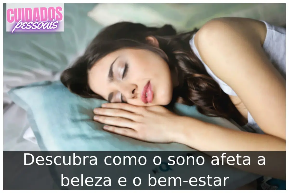 Descubra como o sono afeta a beleza e o bem-estar Como o sono afeta a beleza e o bem-estar